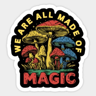 Colorful Mushroom Magic: We Are All Made of Magic Sticker